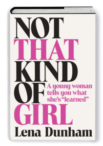 not that kind of girl by lena dunham